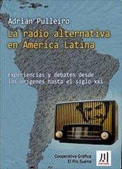 Papel Radio Alternativa En América Latina, La. Experiencias Y Debates Desde Los Orígenes Hasta El Siglo Xx