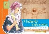 Papel A Leonardo Le Gusta Su Tiempo, Un Cuento Para Conocer A Leonardo Da Vinci