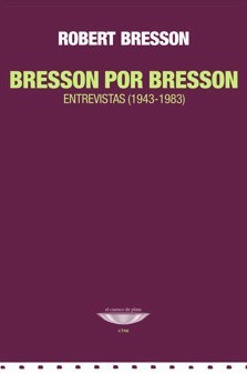 Papel Bresson Por Bresson. Entrevistas (1943-1983)