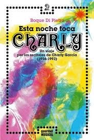 Papel Esta Noche Toca Charly. Un Viaje Por Los Recitales De Charly García (1956-1993)