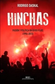 Papel Hinchas - Pasión Y Política Eb River Plate (1996-2013)