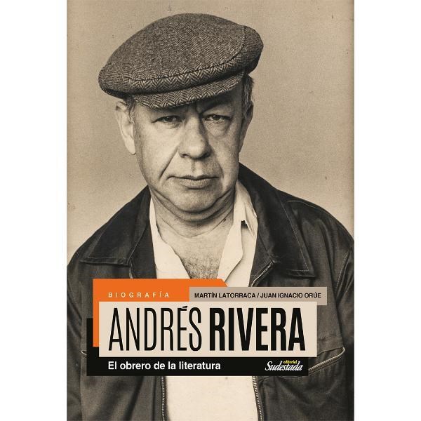 Papel Andrés Rivera, El Obrero De La Literatura