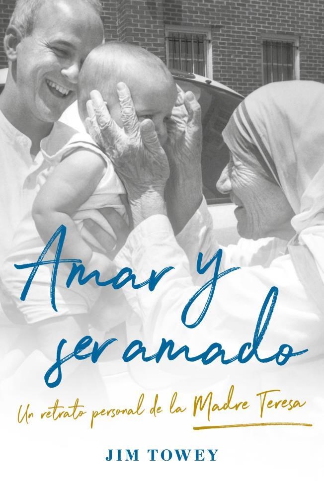 Papel Amar Y Ser Amado: Un Retrato Personal De La Madre Teresa