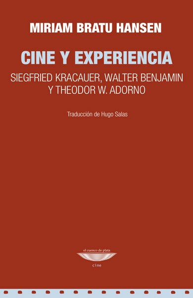 Papel Cine Y Experiencia. Siegfried Kracauer, Walter Benjamin Y Theodor W. Adorno