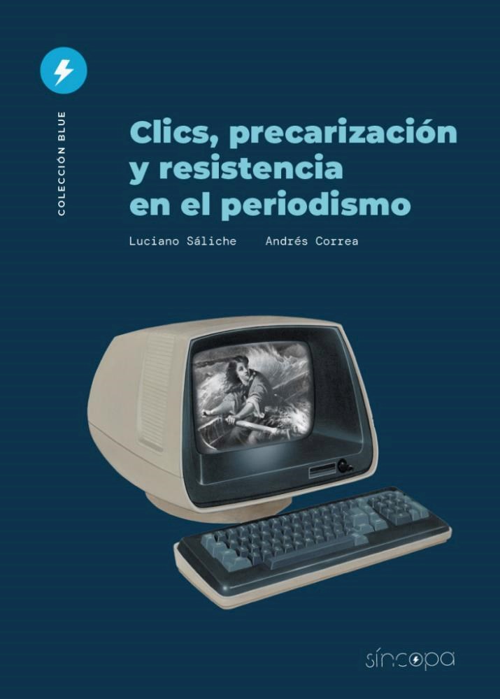 Papel Clics, Precarización Y Resistencia En El Periodismo