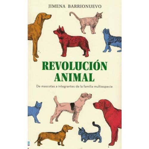 Papel Revolución Animal : De Mascotas A Integrantes De La Familia Multiespecie