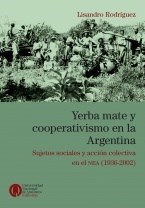 Papel Yerba Mate Y Cooperativismo En La Argentina. Sujetos Sociales Y Accion Colectiva En El Nea