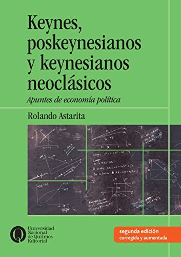 Papel Keynes, Poskeynesianos Y Neoclasicos. Apuntes De Economia Politica. Edicion Corregida Y Aumentada