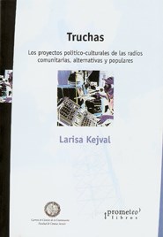 Papel Truchas. Los Proyectos Politico-Culturales De Las Radios Comunitarias, Alternativas Y Populares