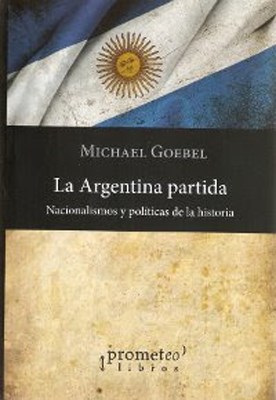 Papel La Argentina Partida. Nacionalismos Y Politicas De La Historia