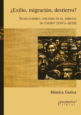 Papel Exilio, Migracion, Destierro?. Trabajadores Chilenos En Chubut