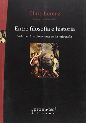Papel Entre Filosofia E Historia. Vol 2. Exploraciones En Historiografia