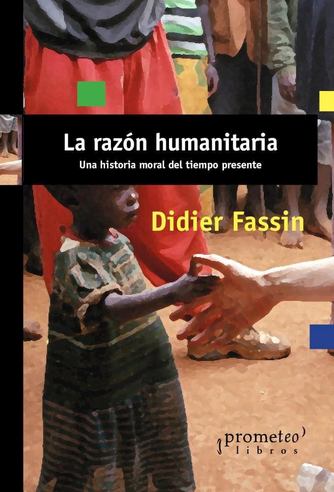 Papel Razon Humanitaria, La. Una Historia Moral Del Tiempo Presente