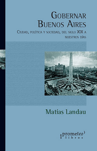 Papel Gobernar Buenos Aires. Ciudad, Politica Y Sociedad, Del Siglo Xix A Nuestros Dias