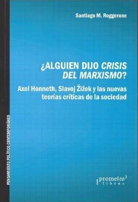 Papel Alguien Dijo Crisis Del Marxismo?. Honneth, Zizek Y Las Nuevas Teorias Criticas De La Sociedad