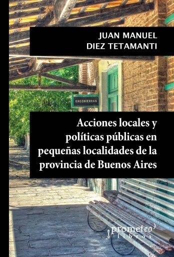 Papel Acciones Locales Y Politicas Publicas En Pequeñas Localidades De La Provincia De Buenos Aires