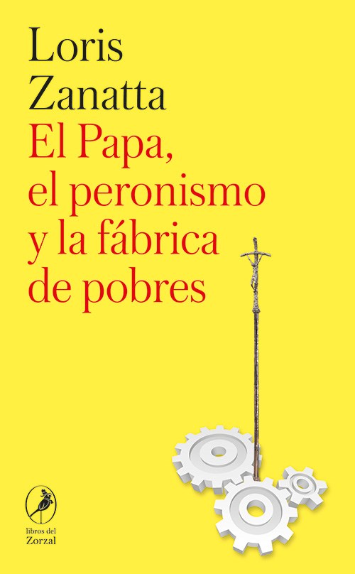 Papel El Papa, El Peronismo Y La Fábrica De Pobres