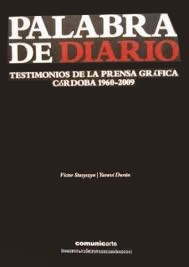 Papel Palabra De Diario. Testimonios De La Prensa Gráfica / Córdoba 1960-2009