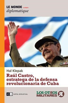 Papel Raul Castro Estratega De La Defensa Revolucionaria De Cuba