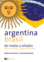 Papel Argentina Brasil De Rivales A Aliados. Política, Economía Y Relaciones Bilaterales