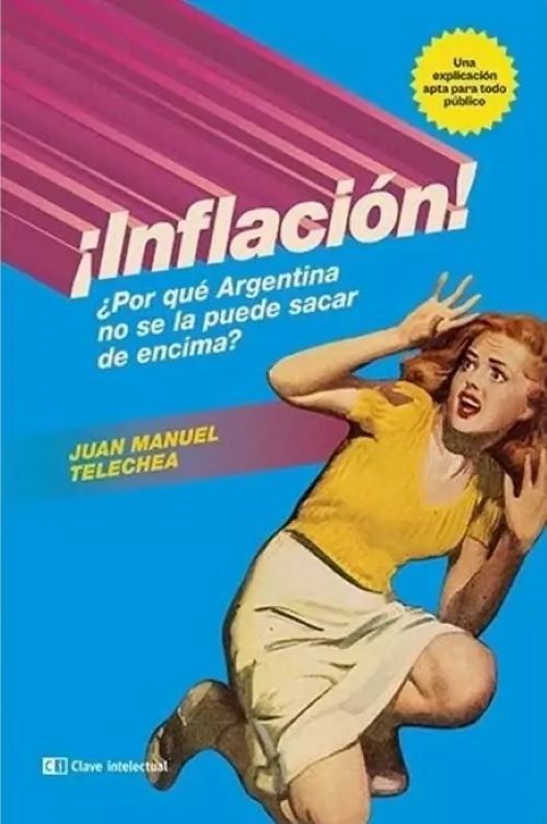 Papel Inflación ¿Por Qué Argentina No Se La Puede Sacar De Encima?