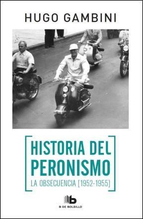Papel Historia Del Peronismo. La Obsecuencia (19521955)