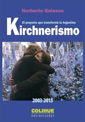 Papel Kirchnerismo (2003-2015). El Proyecto Que Transformó La Argentina
