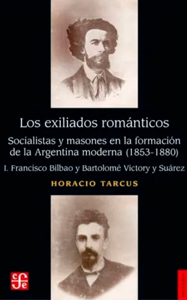 Papel Los Exiliados Románticos - Socialistas Y Masones En La Formación De La Argentina Moderna (1853-1880)