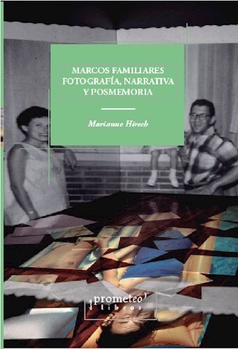 Papel Marcos Familiares, Fotografia, Narrativa Y Posmemoria