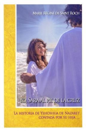 Papel Yo , Sara Al Pie De La Cruz . La Historia De Yehoshua De Nazaret Contada Por Su Hija...