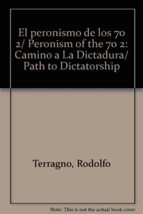 Papel Peronismo De Los 70, El.  Ii. Camino A La Dictadura