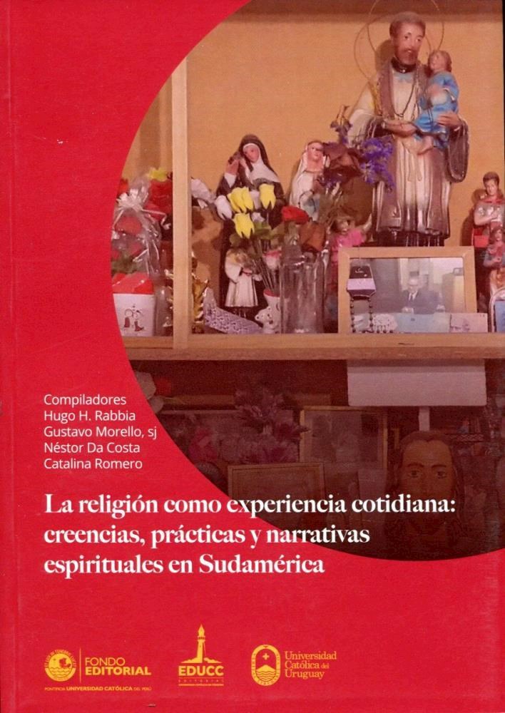 Papel Religion Como Experiencia Cotidiana: Creencias, Practicas Y Narrativas Espirituales En Sudamerica ,
