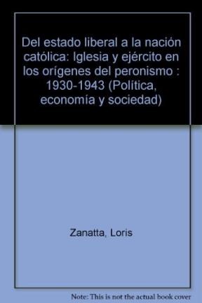 Papel Del Estado Liberal A La Nacion Catolica - 2Da Edicion