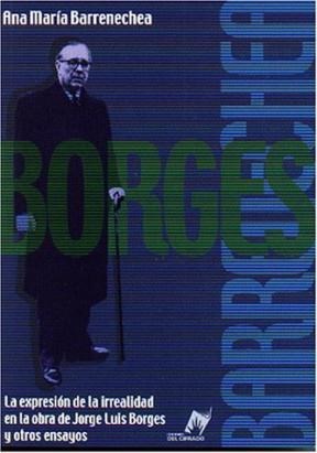 Papel Borges. La Expresión De La Irrealidad En La Obra De Jorge Luis Borges