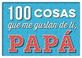  100 Cosas Que Me Gustan De Ti  Papa