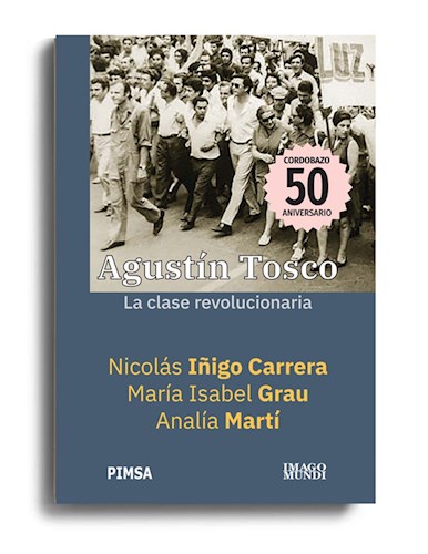  Agustin Tosco La Clase Revolucionaria