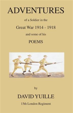  Adventures Of A Soldier In The Great War 1914 - 1918 And Some Of His Poems