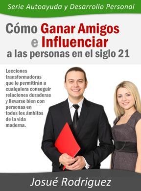  Cómo Ganar Amigos E Influenciar A Las Personas En El Siglo 21