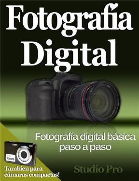  Fotografía Digital Básica Paso A Paso