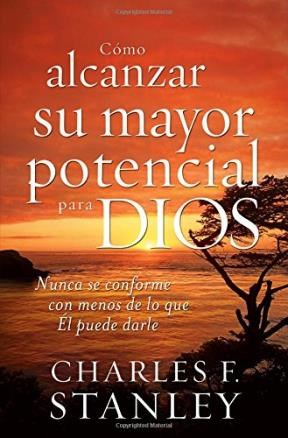  Como Alcanzar Su Mayor Potencial Para Dios