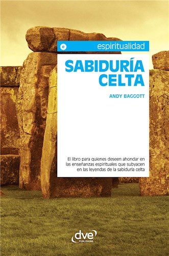  Sabiduría Celta  El Libro Para Quienes Deseen Ahondar En Las Enseñanzas Espirituales Que Subyacen En Las Leyendas De La Sabiduría Celta