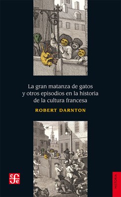 Papel LA GRAN MATANZA DE GATOS Y OTROS EPISODIOS EN LA HISTORIA DE LA CULTURA FRANCESA