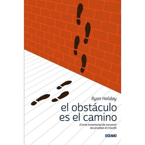 Papel EL OBSTACULO ES EL CAMINO. EL ARTE INMEMORIAL DE CONVERTIR LAS PRUEBAS EN TRIUNFO