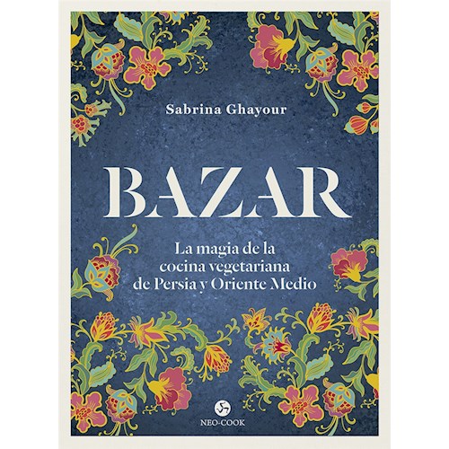 Papel BAZAR LA MAGIA DE LA COCINA VEGETARIANA DE PERSIA Y ORIENTE MEDIO