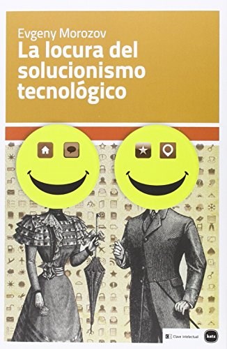 Papel LA LOCURA DEL SOLUCIONISMO TECNOLOGICO