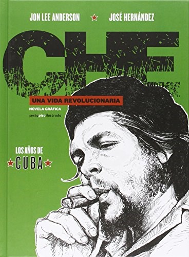 Papel CHE. UNA VIDA REVOLUCIONARIA: LOS AÑOS DE CUBA