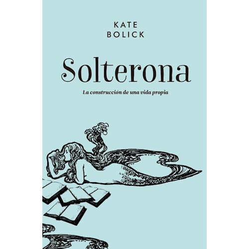 Papel SOLTERONA - LA CONSTRUCCIÓN DE UNA VIDA PROPIA
