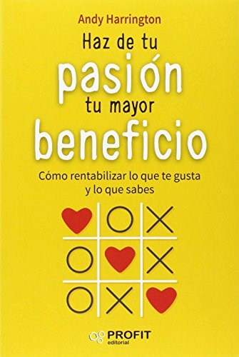  Haz De Tu Pasion Tu Mayor Beneficio  Como Rentabilizar Lo Qu