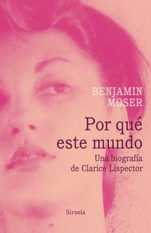 Papel POR QUÉ ESTE MUNDO. UNA BIOGRAFÍA DE CLARICE LISPECTOR