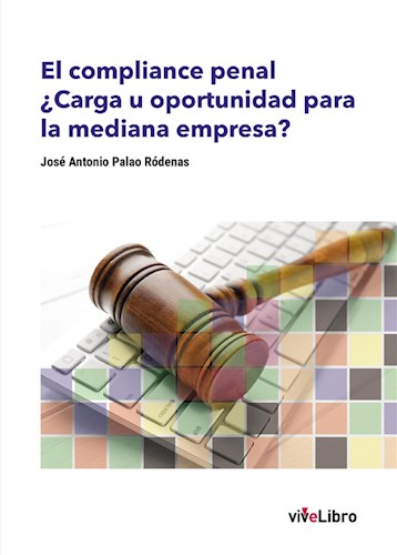  El Compliance Penal  ¿Carga U Oportunidad Para La Mediana Empresa